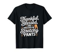 Thankful Blessed and Dressed in Stretch Pants Thanksgiving Camiseta