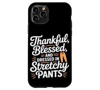 Thankful Blessed and Dressed in Stretch Pants Thanksgiving Carcasa para iPhone 11 Pro