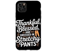 Thankful Blessed and Dressed in Stretch Pants Thanksgiving Carcasa para iPhone 11 Pro Max