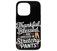 Thankful Blessed and Dressed in Stretch Pants Thanksgiving Carcasa para iPhone 13 Pro