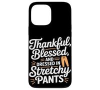 Thankful Blessed and Dressed in Stretch Pants Thanksgiving Carcasa para iPhone 13 Pro Max