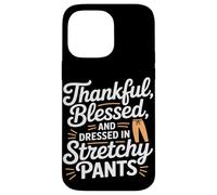 Thankful Blessed and Dressed in Stretch Pants Thanksgiving Carcasa para iPhone 14 Pro Max