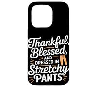 Thankful Blessed and Dressed in Stretch Pants Thanksgiving Carcasa para iPhone 15 Pro