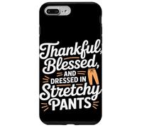 Thankful Blessed and Dressed in Stretch Pants Thanksgiving Carcasa para iPhone 7 Plus/8 Plus