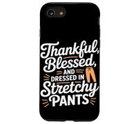 Thankful Blessed and Dressed in Stretch Pants Thanksgiving Carcasa para iPhone SE (2020) / 7 / 8