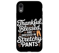Thankful Blessed and Dressed in Stretch Pants Thanksgiving Carcasa para iPhone XR