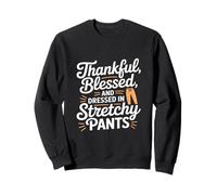 Thankful Blessed and Dressed in Stretch Pants Thanksgiving Sudadera