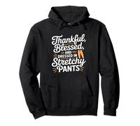Thankful Blessed and Dressed in Stretch Pants Thanksgiving Sudadera con Capucha