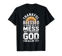Thankful Blessed Kind of A Mess But Trusting God In All Camiseta