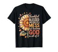 Thankful Blessed Kind of A Mess But Trusting God In All Camiseta