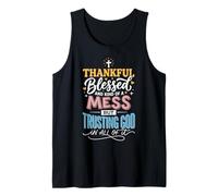 Thankful Blessed Kind of A Mess But Trusting God In All Camiseta sin Mangas