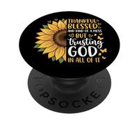 Thankful Blessed Kind of A Mess But Trusting God In All PopSockets PopGrip Adhesivo