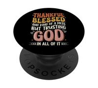 Thankful Blessed Kind of A Mess But Trusting God In All PopSockets PopGrip Adhesivo