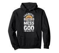 Thankful Blessed Kind of A Mess But Trusting God In All Sudadera con Capucha