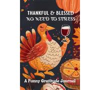 Thankful & Blessed No Need To Stress: A Funny Gratitude Journal. Gag Gift for Women Coworkers Family