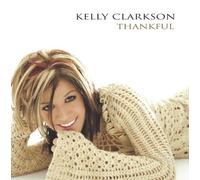 Thankful by Kelly Clarkson (2003-04-15)