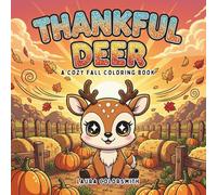 Thankful Deer - A Cozy Fall Coloring Book: Stress Relief and Mindful Coloring with Beautiful Autumn Illustrations of Deer, Acorns, and Seasonal Landscapes (Coloring book for Thanksgiving)
