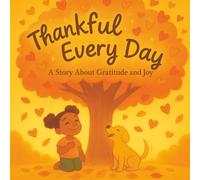 Thankful Every Day: story picture book | A Heartwarming Story About Gratitude for Little Ones | thanksgiving