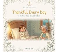 Thankful Every Day: The Story of the One Who Came Back - A Little Anchors Bedtime Bible Story About Thankfulness (Ages 4-8)