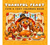 THANKFUL FEAST: Bold & Easy Coloring Book for Kids and Families | Cute & Cozy Thanksgiving Coloring Pages for Relaxation and Fun | Turkeys, Pumpkins, Harvest Tables and More!