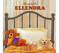 Thankful for Ellenora: Personalized Children's Book with Gratitude Rhymes for Kids, Toddlers, Baby Girl, Baby Boy & Dog Lovers of All Ages