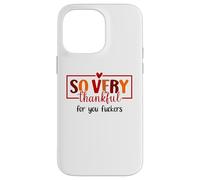 Thankful for You Fuckers Funny Thanksgiving Thankful As Fuck Carcasa para iPhone 14 Pro MAX