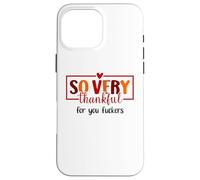 Thankful for You Fuckers Funny Thanksgiving Thankful As Fuck Carcasa para iPhone 16 Pro MAX