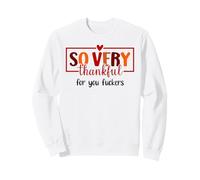 Thankful for You Fuckers Funny Thanksgiving Thankful As Fuck Sudadera