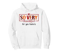 Thankful for You Fuckers Funny Thanksgiving Thankful As Fuck Sudadera con Capucha