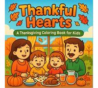 Thankful Hearts: A Thanksgiving Coloring Book for Kids: Celebrate Gratitude, Friendship, and Fall Fun