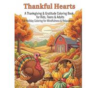 Thankful Hearts: A Thanksgiving & Gratitude Coloring Book for Kids, Teens & Adults - Fall Holiday Coloring for Mindfulness & Relaxation