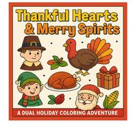 Thankful Hearts & Merry Spirits Coloring Book: A Dual Holiday Coloring Adventure