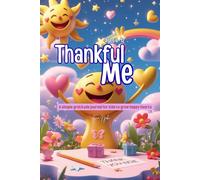 Thankful Me: A simple gratitude journal for kids ages 6-12 to grow happy hearts