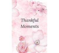 Thankful Moments - Blush Edition: A Guided Journal of Gratitude, Reflection, and Autumn Memories