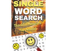 Thankful Moments & Daily Positivity: A Thanksgiving Gratitude Word Search for Adults: A Relaxing Word Search Book for Holidays, Thankfulness, and ... Puzzles for Daily Calm and Gratitude