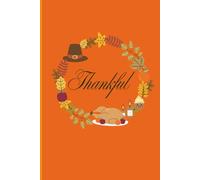 Thankful Notebook: Thankful Notebook | Fall & Thanksgiving Gratitude Journal | 6x9 Lined Notebook for Daily Reflections, Writing & Appreciation