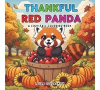 Thankful Red Panda - A Cozy Fall Coloring Book: Adorable Red Panda Coloring Pages for Kids and Adults | Cozy Autumn Scenes with Pumpkins, Leaves, and ... Panda Lovers (Coloring book for Thanksgiving)