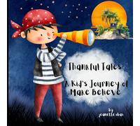 Thankful Tales: A Kid's Journey of Make Believe: A Pirate Themed Thanksgiving Book For Kids