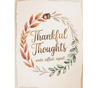 Thankful Thoughts: Write. Reflect. Repeat.: An 8.5 × 11 Lined Journal with 120 Guided Prompts to Spark Positivity & Mindful Reflection