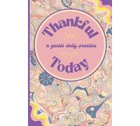 Thankful Today : A gentle daily practice: Gratitude Journal, gift for friends and family