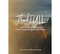 ThankFULL: Your 30-Day Devotional Instill Thankfulness in Your Heart