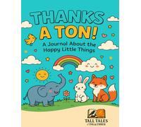 Thanks A Ton!: A Journal About the Happy Little Things