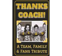 THANKS COACH! End of the Season Gift for Coaches of Girls and Women’s Flag Football Teams College, Varsity and Jr. Varsity.: A Tribute Book prompted ... Fans to honor their coach. (blk/gold cover)