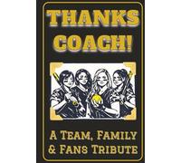 Thanks Coach! Team, Family and Fans Tribute Book: End of the Season Coach Gift for Women’s Softball Coaches