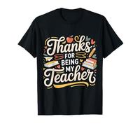 Thanks For Being My Teacher Apreciación del educador |- Camiseta
