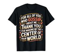 Thanks For Gossiping I'm The Center of Your World |- Camiseta