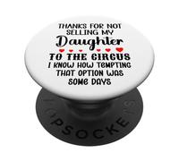 Thanks for Not Selling My Daughter to The Circus Son in Law PopSockets PopGrip Adhesivo