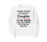 Thanks for Not Selling My Daughter to The Circus Son in Law Sudadera