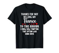 Thanks for Not Selling My Fiance to The Circus Bride Groom Camiseta