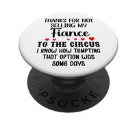 Thanks for Not Selling My Fiance to The Circus Bride & Groom PopSockets PopGrip Adhesivo